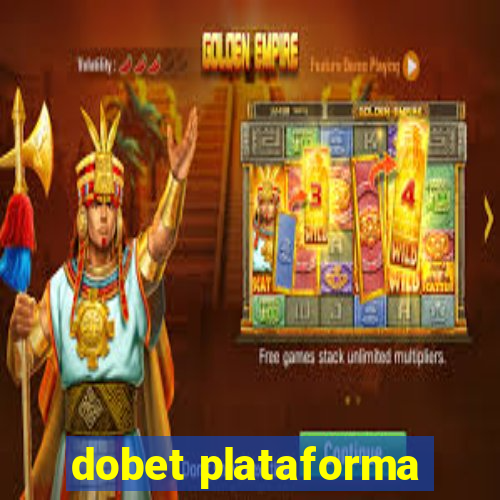 dobet plataforma